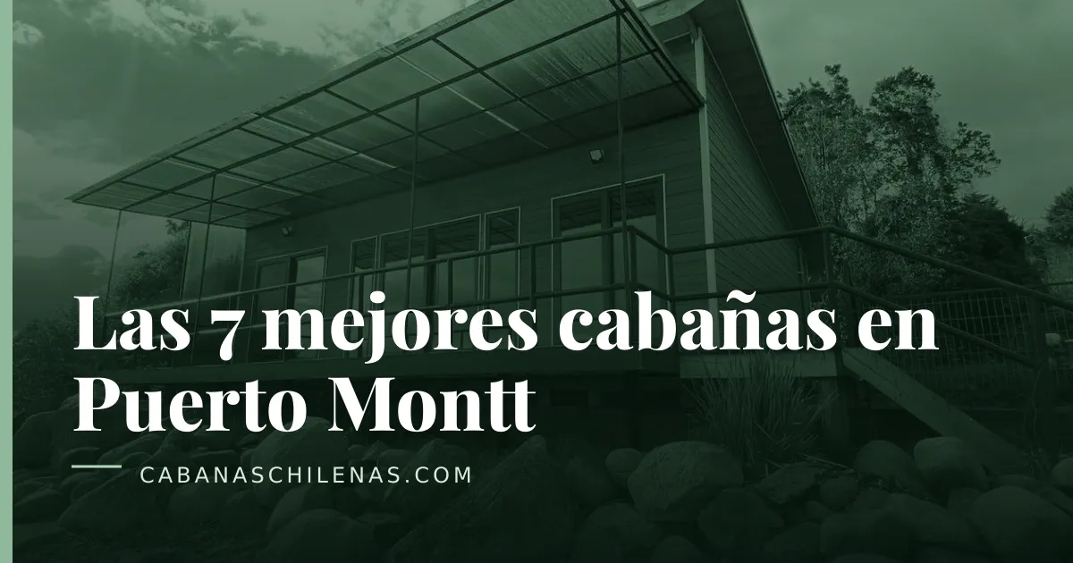 Las 7 mejores cabañas en Puerto Montt